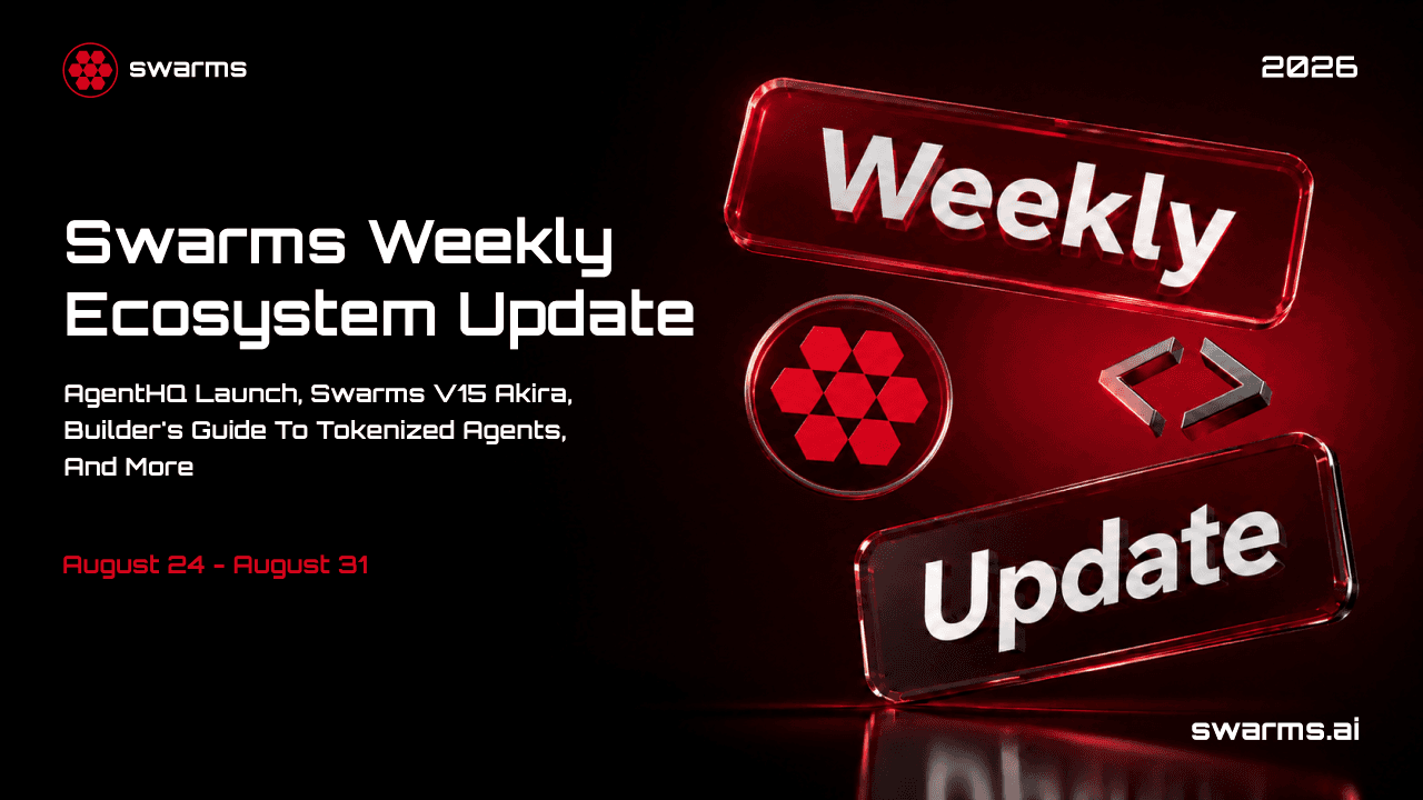 Swarms 生态周报 [8月24日 - 8月31日]：AgentHQ 预测试版、Swarms v15 Akira 与代币化智能体构建指南