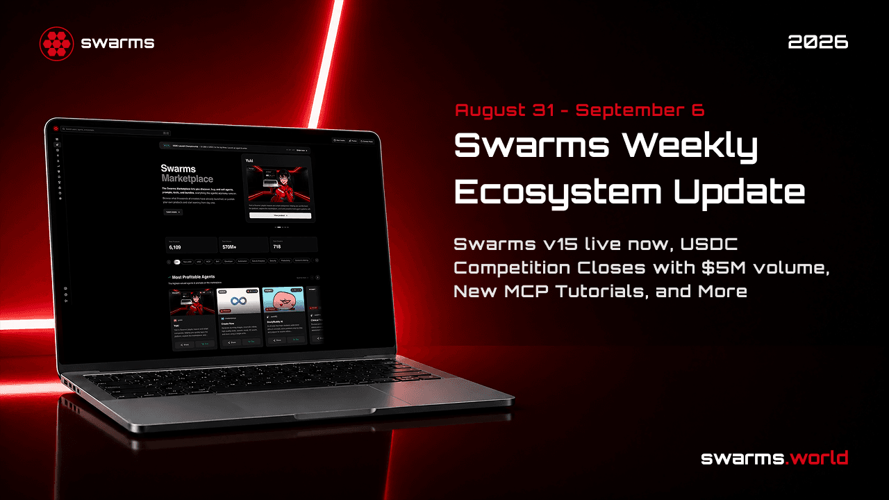 Swarms 生态周报 [8月31日 - 9月6日]：Swarms v15 Akira 正式发布、USDC 竞赛以 500 万美元交易量收官、MCP 新教程上线