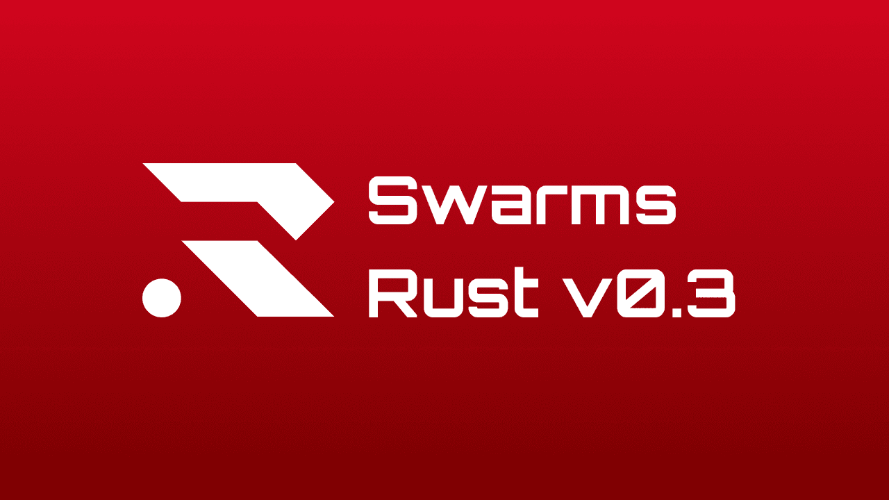 Swarms Rust v0.3.0:OpenRouter、按名称调用任意模型、子智能体与交接